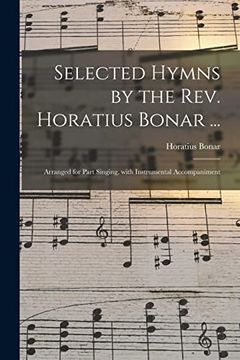 portada Selected Hymns by the Rev. Horatius Bonar.    Arranged for Part Singing, With Instrumental Accompaniment