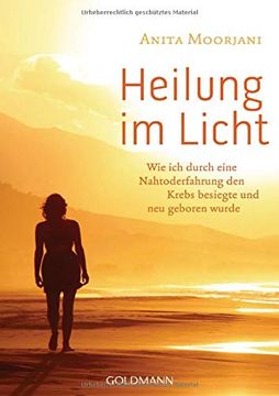 portada Heilung im Licht: Wie ich Durch Eine Nahtoderfahrung den Krebs Besiegte und neu Geboren Wurde (in German)