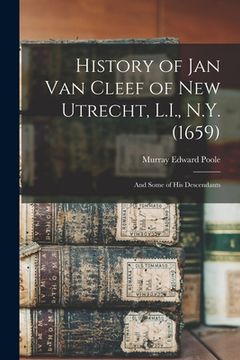 portada History of Jan Van Cleef of New Utrecht, L.I., N.Y. (1659): And Some of his Descendants (en Inglés)