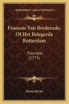 portada Fransois Van Brederode, Of Het Belegerde Rotterdam: Treurspel (1775)
