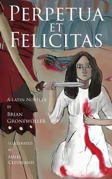 portada Perpetua et Felicitas: A Latin Novella (en Latin)