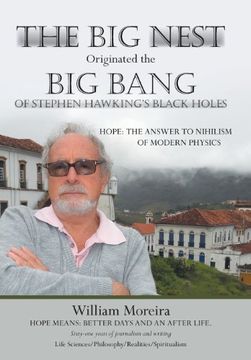 portada The big Nest Originated the big Bang of Stephen Hawking's Black Holes: Hope: The Answer to the Nihilism of Modern Physics (in English)