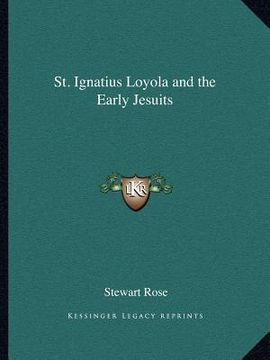 portada st. ignatius loyola and the early jesuits (en Inglés)