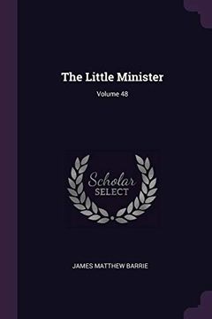 portada The Little Minister; Volume 48 (en Inglés)