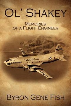portada ol' shakey: memories of a flight engineer (en Inglés)