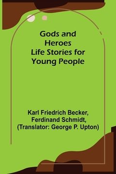 portada Gods and Heroes; Life Stories for Young People (en Inglés)