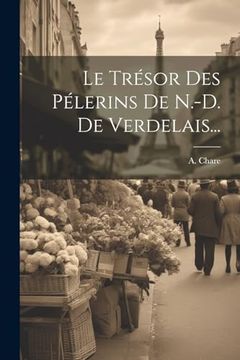 Le Trésor des Pélerins de N. -D. De Verdelais. (en Francés)