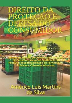 portada Direito Da Proteção E Defesa Do Consumidor: Estudo do Direito do Consumidor; Relação de Consumo; Vícios de Qualidade do Produto; Responsabilidade do F (en Portugués)