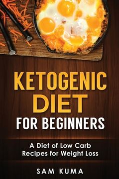 portada Ketogenic Diet for Beginners: A Diet of Low Carb Recipes for Weight Loss (en Inglés)