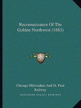 portada reconnaissance of the golden northwest (1883) (en Inglés)