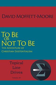portada To be or not to be: The Adventure of Christian Existentialism (Topical Line Drives)