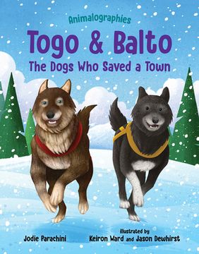 portada Togo and Balto: The Dogs who Saved a Town (Animalographies) (en Inglés)