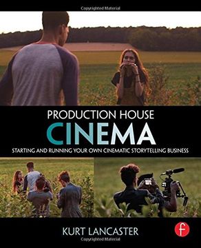 portada Production House Cinema: Starting and Running Your own Cinematic Storytelling Business (en Inglés)