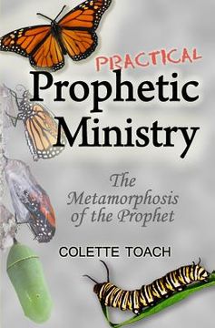 portada Practical Prophetic Ministry: The Metamorphosis of the Prophet (en Inglés)