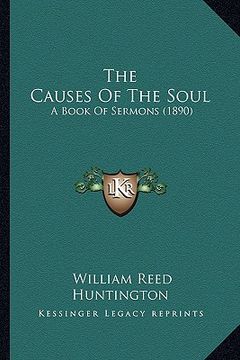 portada the causes of the soul: a book of sermons (1890) (en Inglés)