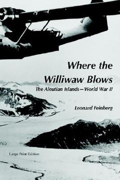 portada where the williwaw blows: the aleutian islands-world war ii (en Inglés)