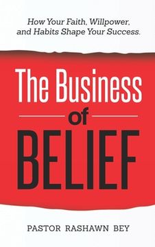 portada The Business of Belief: How Your Faith, Willpower, and Habits Shape Your Success (in English)