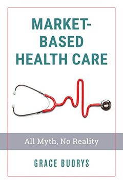 portada Market-Based Health Care: All Myth, no Reality (en Inglés)