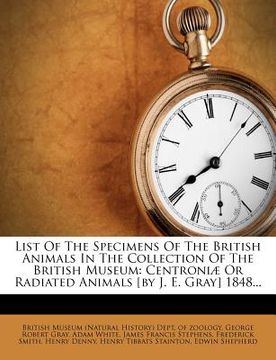 portada list of the specimens of the british animals in the collection of the british museum: centroni or radiated animals [by j. e. gray] 1848...