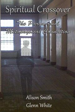 portada Spiritual Crossover: The Paranormal Metaphysical Connection (in English)