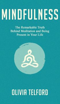 portada Mindfulness: The Remarkable Truth Behind Meditation and Being Present in Your Life 