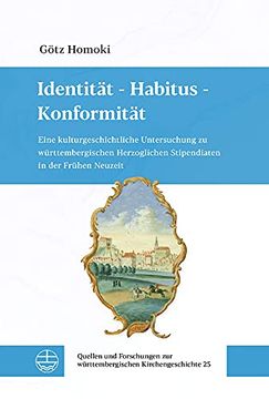 portada Identitat - Habitus - Konformitat: Eine Kulturgeschichtliche Untersuchung Zu Wurttembergischen Herzoglichen Stipendiaten in Der Fruhen Neuzeit (in German)