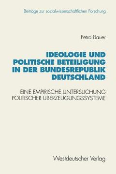 portada ideologie und politische beteiligung in der bundesrepublik deutschland: eine empirische untersuchung politischer berzeugungssysteme (en Alemán)