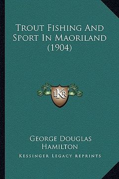 portada trout fishing and sport in maoriland (1904) (in English)