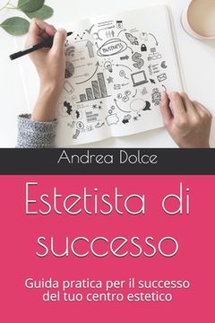 portada Estetista di successo: Guida pratica per il successo del tuo centro estetico (en Italiano)