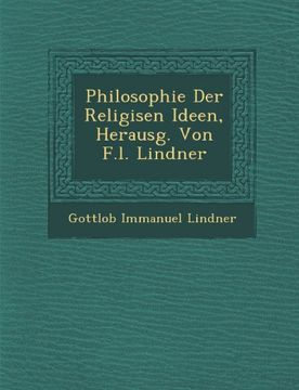 portada Philosophie Der Religisen Ideen, Herausg. Von F.l. Lindner (German Edition)