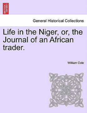 portada life in the niger, or, the journal of an african trader. (in English)