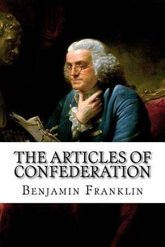 portada The Articles of Confederation Benjamin Franklin (en Inglés)