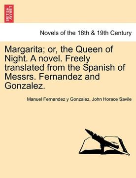 portada margarita; or, the queen of night. a novel. freely translated from the spanish of messrs. fernandez and gonzalez. (en Inglés)