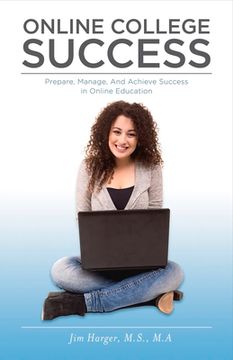 portada Online College Success: Prepare, Manage, and Achieve Success in Online Education Volume 1 (en Inglés)