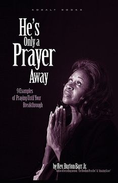 portada he's only a prayer away: 9 examples of praying until your breakthrough (en Inglés)
