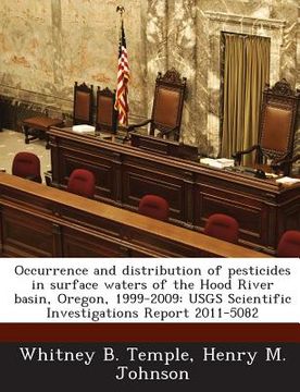 portada Occurrence and Distribution of Pesticides in Surface Waters of the Hood River Basin, Oregon, 1999-2009: Usgs Scientific Investigations Report 2011-508