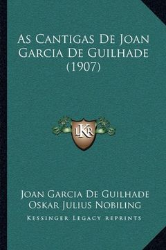 portada As Cantigas de Joan Garcia de Guilhade (1907) (en Portugués)