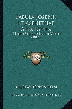 portada Fabula Josephi Et Asenethae Apocrypha: E Libro Syriaco Latine Vertit (1886) (en Latin)