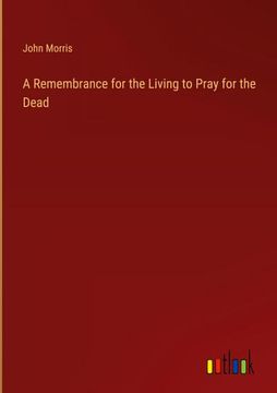 portada A Remembrance for the Living to Pray for the Dead (en Inglés)