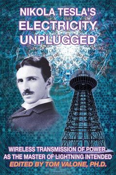 portada Nikola Tesla's Electricity Unplugged: Wireless Transmission of Power as the Master of Lightning Intended
