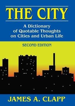 portada The City: A Dictionary of Quotable Thoughts on Cities and Urban Life