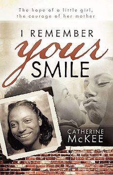 portada i remember your smile: the hope of a little girl, the courage of her mother (en Inglés)