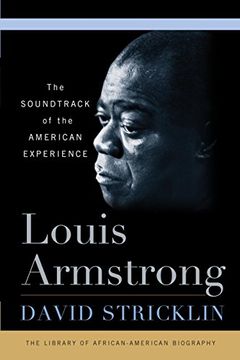 portada Louis Armstrong: The Soundtrack of the American Experience (Library of African American Biography)