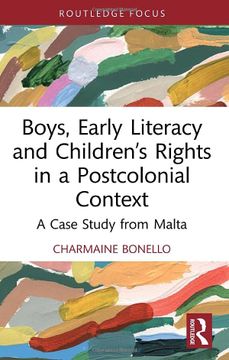 portada Boys, Early Literacy and Children’S Rights in a Postcolonial Context: A Case Study From Malta (Routledge Research in Literacy Education) (en Inglés)