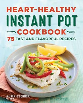 portada Heart-Healthy Instant pot Cookbook: 75 Fast and Flavorful Recipes (en Inglés)