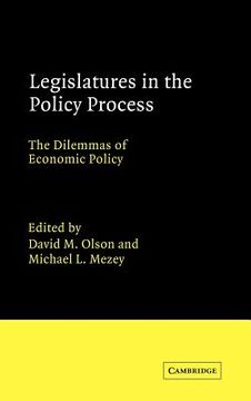 portada Legislatures in the Policy Process Hardback: The Dilemmas of Economic Policy (Advances in Political Science) (in English)