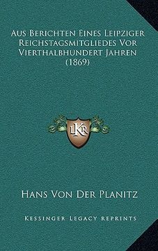 portada Aus Berichten Eines Leipziger Reichstagsmitgliedes Vor Vierthalbhundert Jahren (1869) (en Alemán)