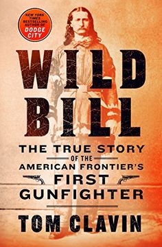 portada Wild Bill: The True Story of the American Frontier's First Gunfighter (en Inglés)