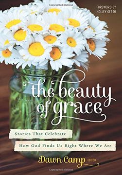 portada The Beauty of Grace: Stories That Celebrate How God Finds Us Right Where We Are