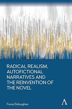 portada Radical Realism, Autofictional Narratives and the Reinvention of the Novel (Anthem Frontiers of Global Political Economy and Development) (en Inglés)